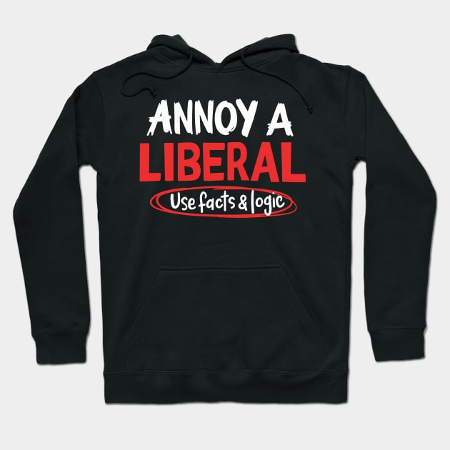 POLITICAL / REPUBLICAN: Annoy A Liberal Hoodie by woormle